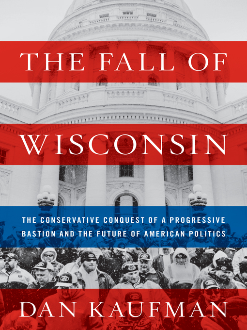 Title details for The Fall of Wisconsin by Dan Kaufman - Wait list